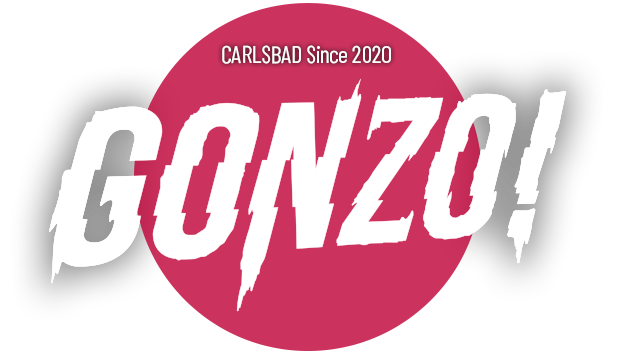Carlsbad since 2020 GONZO!